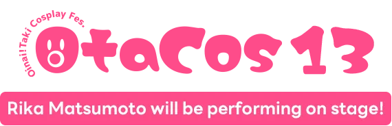 [OtaCos13]Rika Matsumoto will be performing on stage!